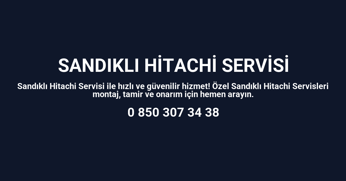 Sandıklı Hitachi Servisi